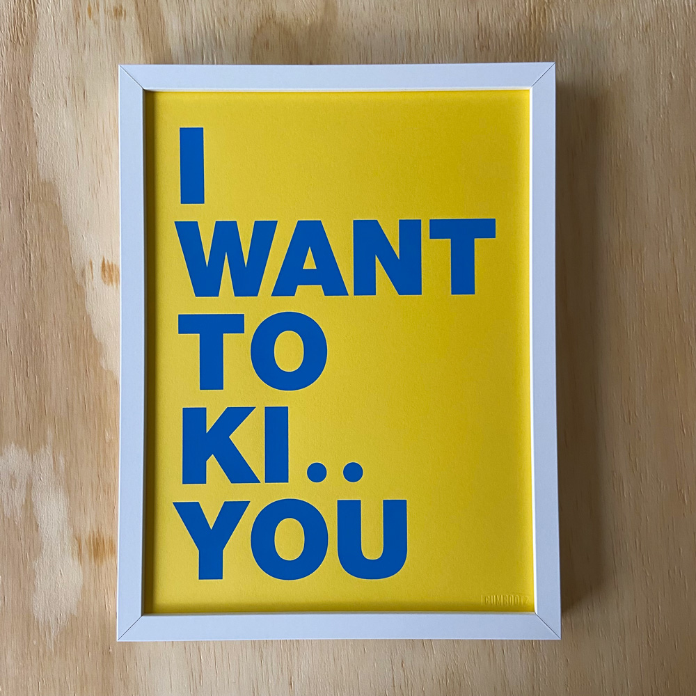 Zeefdruk I WANT TO KI.. YOU - geel/blauw - 30 x 40 cm