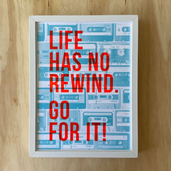 Zeefdruk - print LIFE HAS NO REWIND - 30 x 40 cm